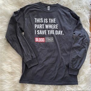 long sleeve grey “ this is the part where I save the day” blood donation t shirt